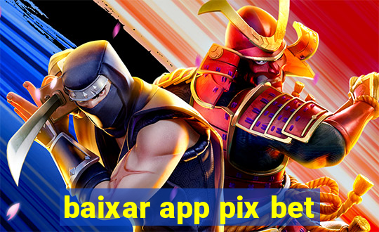 baixar app pix bet