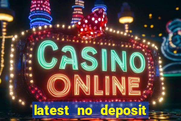 latest no deposit casino bonuses uk