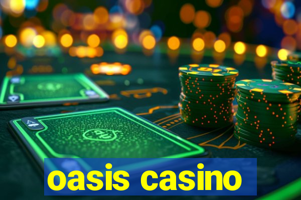 oasis casino