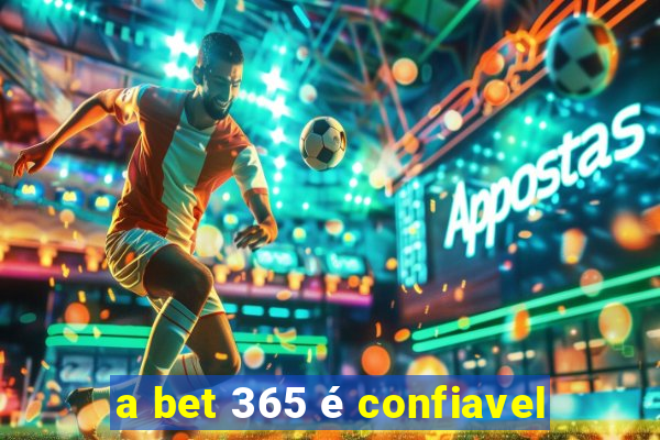 a bet 365 é confiavel