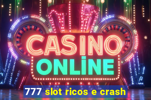 777 slot ricos e crash