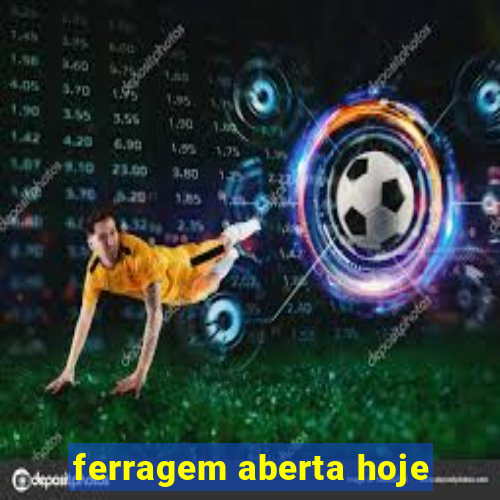 ferragem aberta hoje