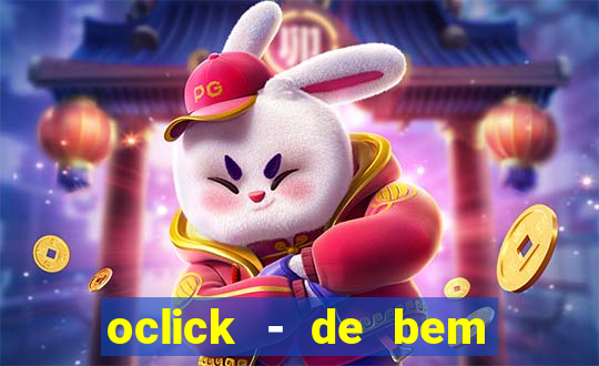 oclick - de bem com a vida resultado do jogo do bicho