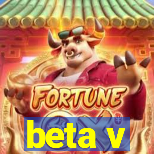 beta v