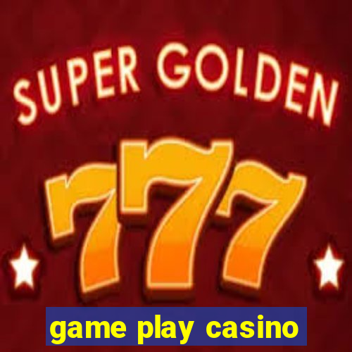 game play casino