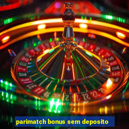 parimatch bonus sem deposito