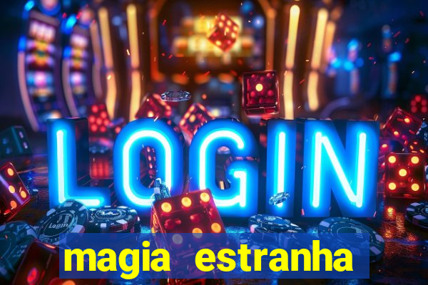 magia estranha google drive