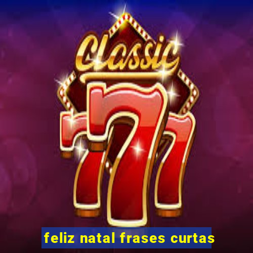 feliz natal frases curtas