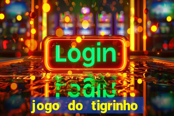 jogo do tigrinho melhor plataforma