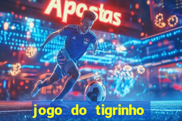 jogo do tigrinho melhor plataforma