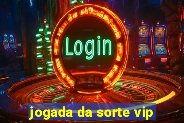 jogada da sorte vip