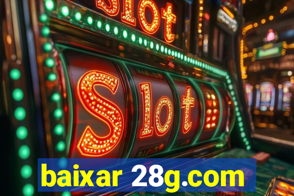 baixar 28g.com