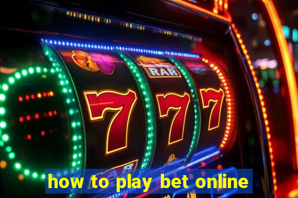 how to play bet online