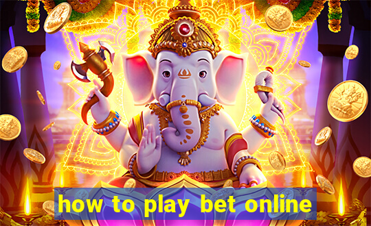 how to play bet online