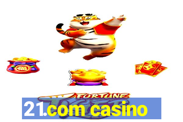 21.com casino