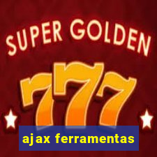 ajax ferramentas