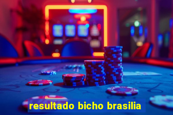 resultado bicho brasilia