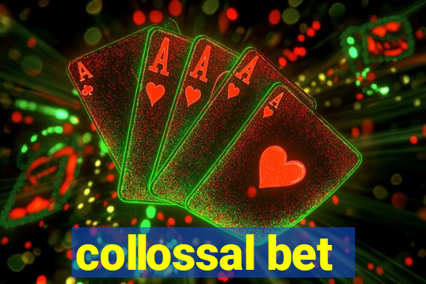 collossal bet