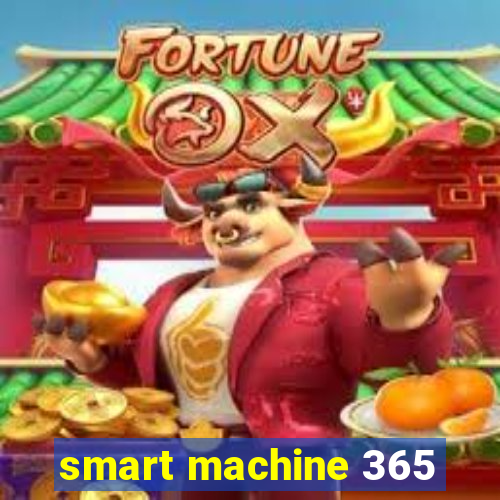 smart machine 365