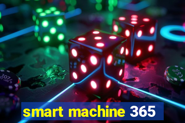 smart machine 365