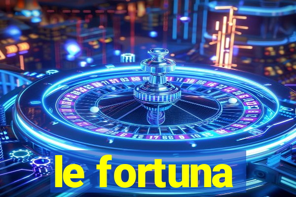 le fortuna