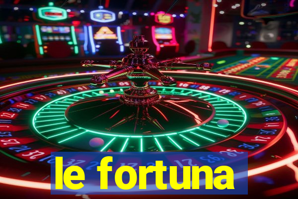 le fortuna