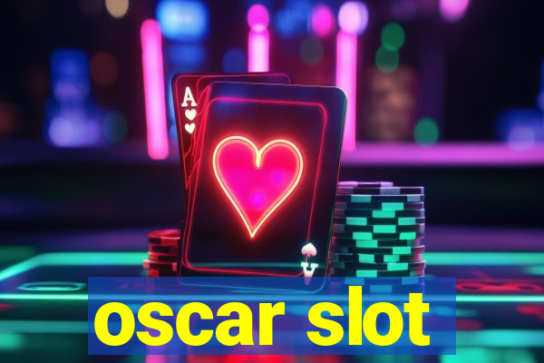 oscar slot