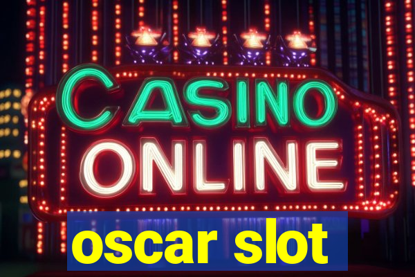 oscar slot