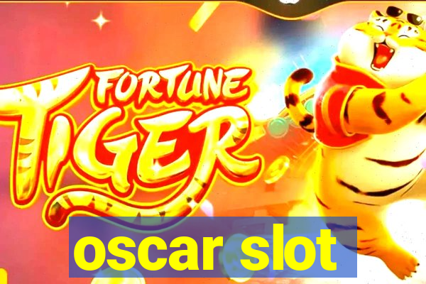 oscar slot