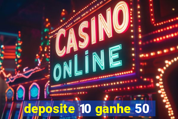 deposite 10 ganhe 50