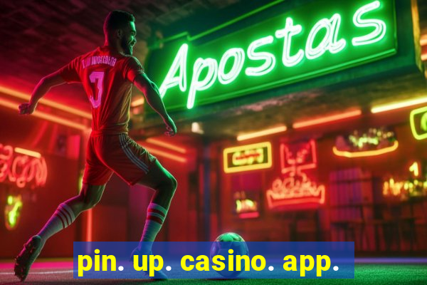 pin. up. casino. app.