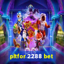 pltfor 2288 bet