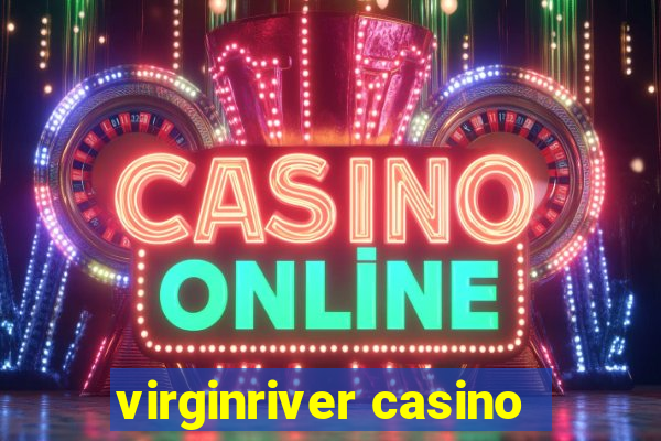 virginriver casino