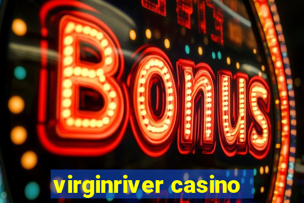 virginriver casino