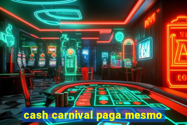 cash carnival paga mesmo