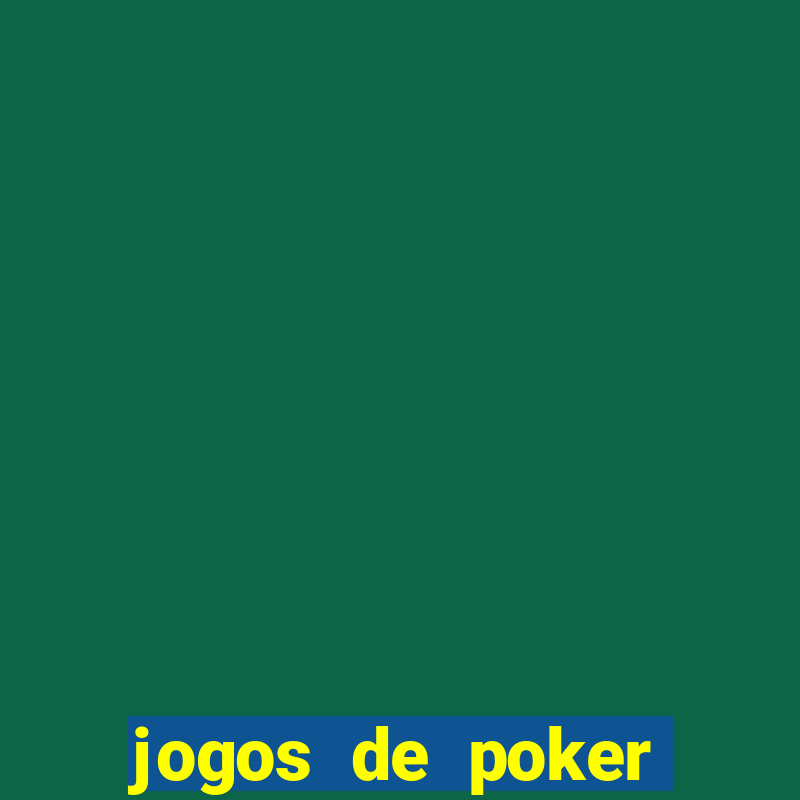 jogos de poker online valendo dinheiro