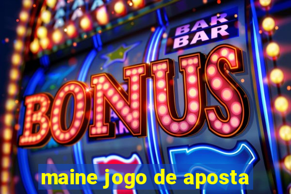 maine jogo de aposta