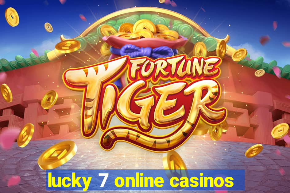 lucky 7 online casinos