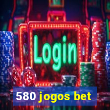 580 jogos bet