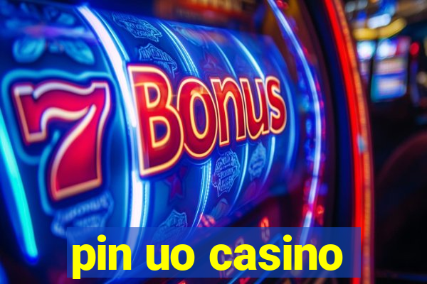 pin uo casino