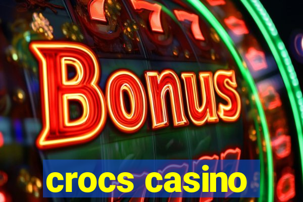 crocs casino