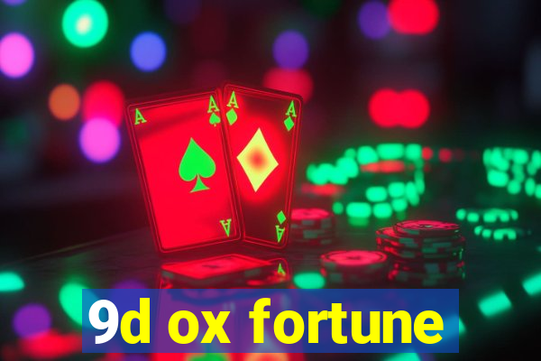 9d ox fortune