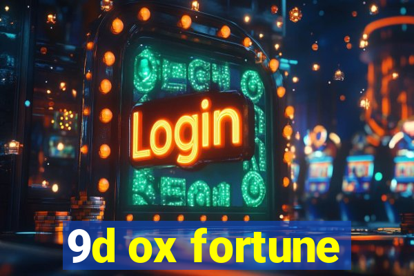 9d ox fortune