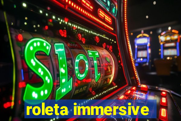 roleta immersive