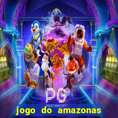 jogo do amazonas onde assistir