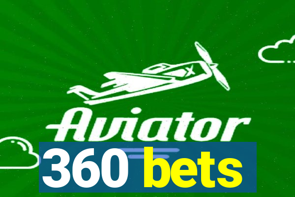 360 bets