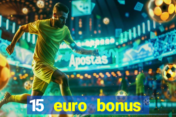 15 euro bonus casino ohne einzahlung