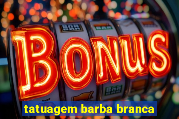 tatuagem barba branca