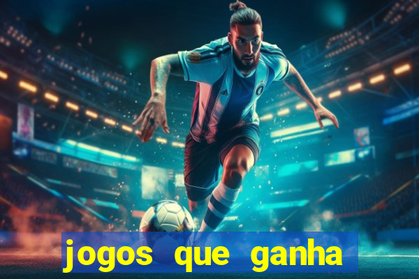 jogos que ganha dinheiro de verdade e rapido