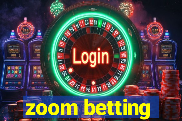 zoom betting